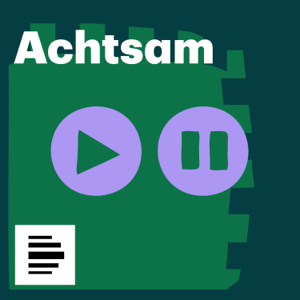 Achtsam - Deutschlandfunk Nova