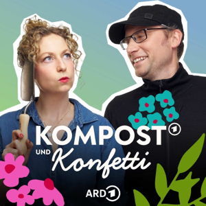 Kompost und Konfetti – der ARD Garten-Podcast