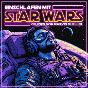 Einschlafen mit Star Wars - Geschichten und Fakten aus dem Star-Wars-Universum
