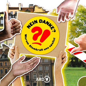 NEIN DANKE? - Warum Atomkraft uns spaltet