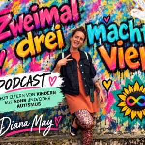 Zweimal drei macht vier – Der Podcast für Eltern von Kindern mit ADHS und/oder Autismus