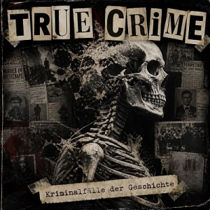 True Crime - Kriminalfälle der Geschichte