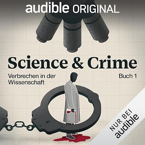 Cover des Hörbuchs Verbrechen in der Wissenschaft: Science & Crime, Band 1 von Studio Feynstein, gesprochen von Jens Schröder, Jasmina Neudecker und Timo Weisschnur